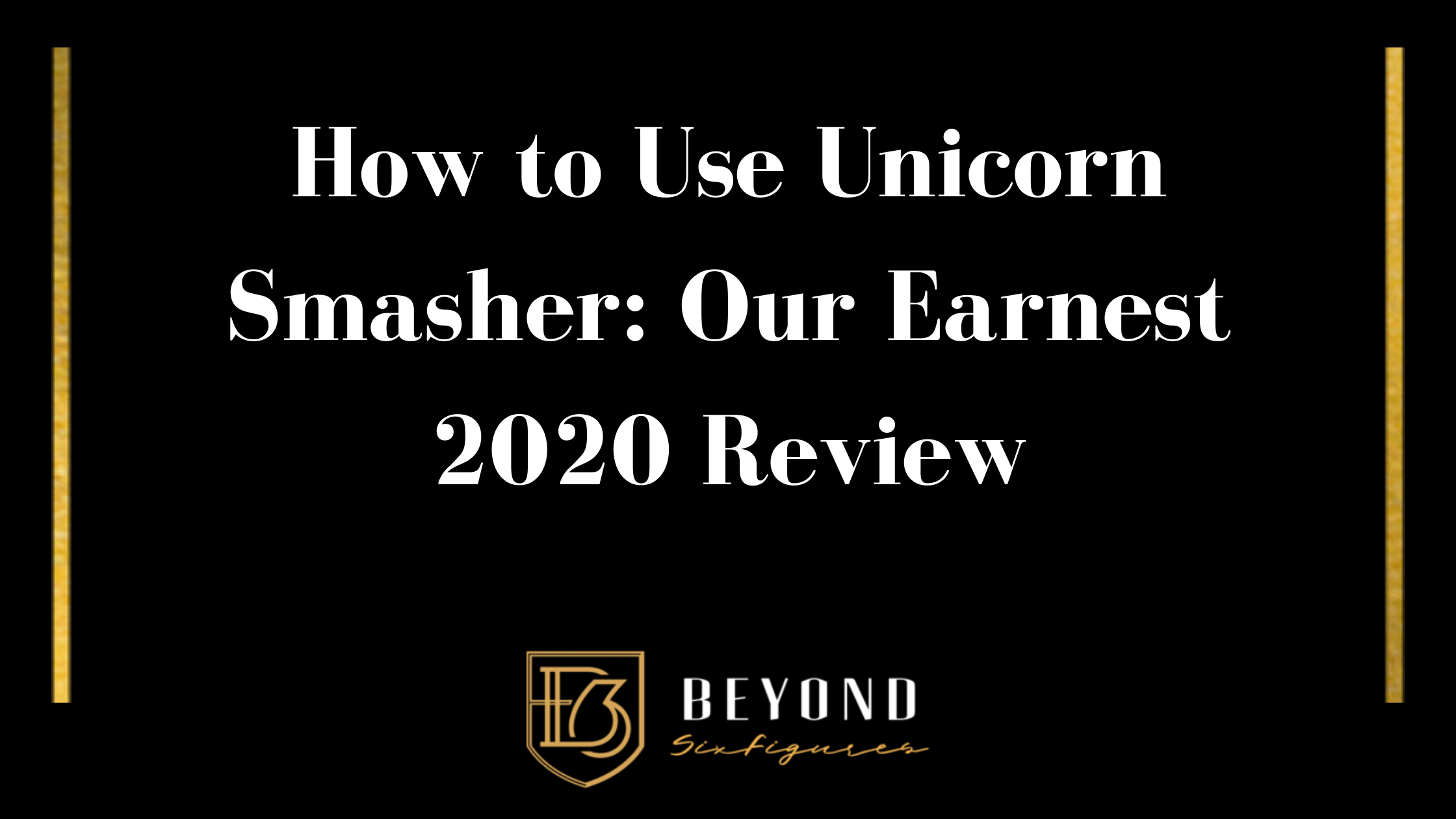 How to Use Unicorn Smasher: Our Earnest 2020 Review
