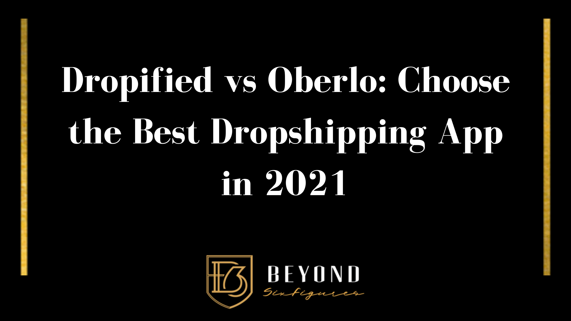 Title Banner for "Dropified vs Oberlo: Choose the Best Dropshipping App in 2021"