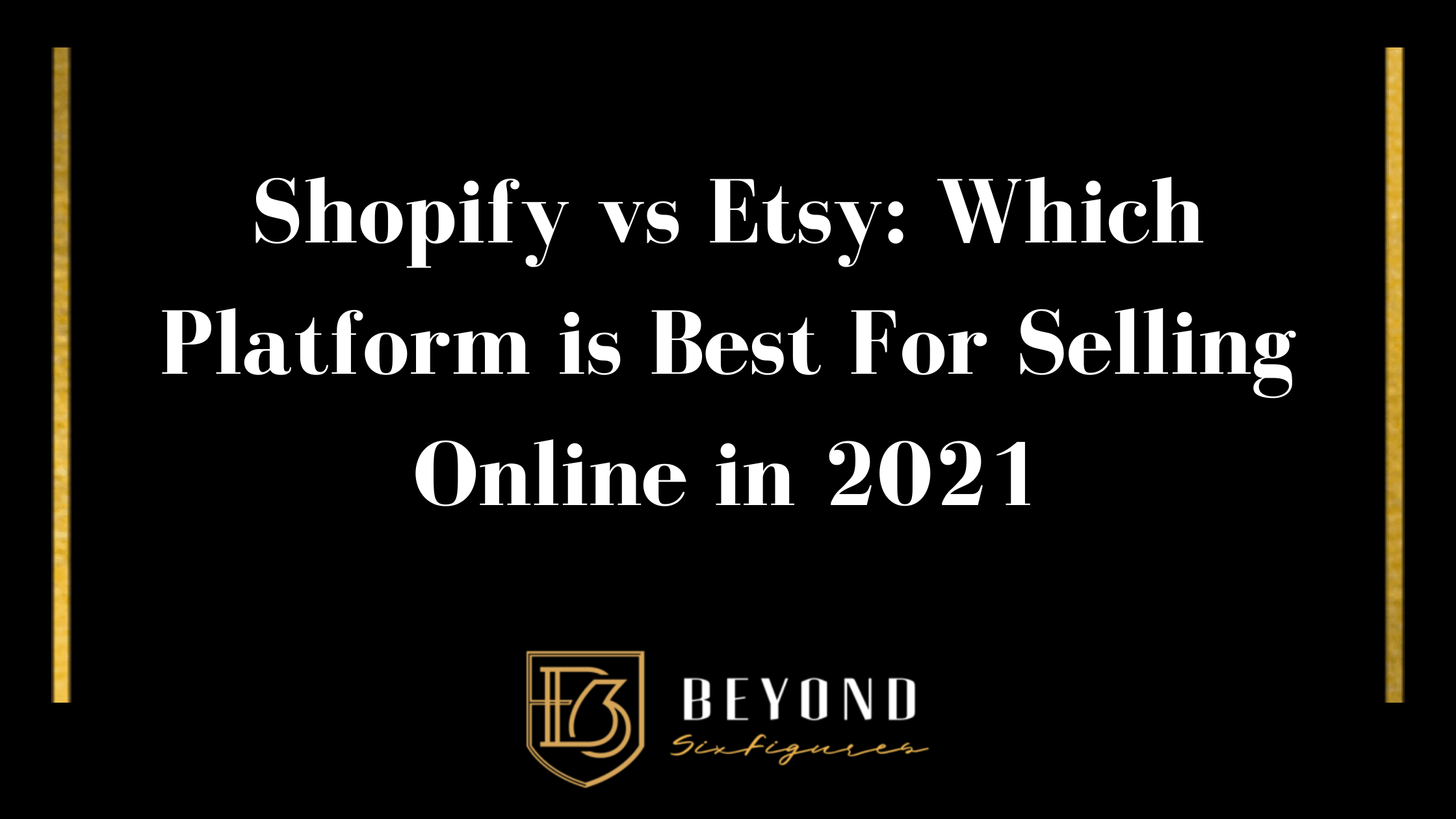 Blog banner of "Shopify vs Etsy: Which Platform is Best For Selling Online in 2021"