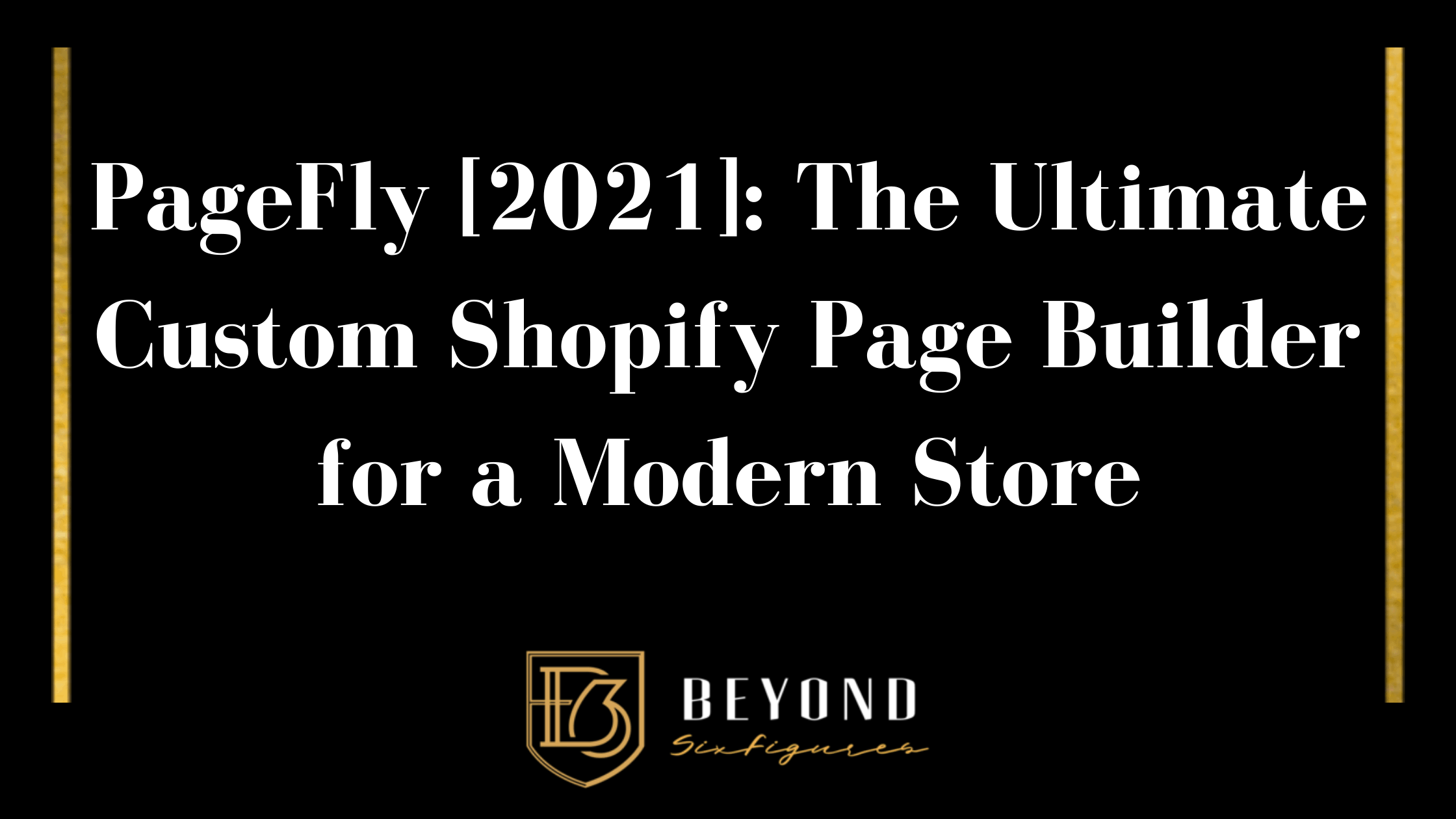 PageFly [2021]: The Ultimate Custom Shopify Page Builder for a Modern Store Blog Banner