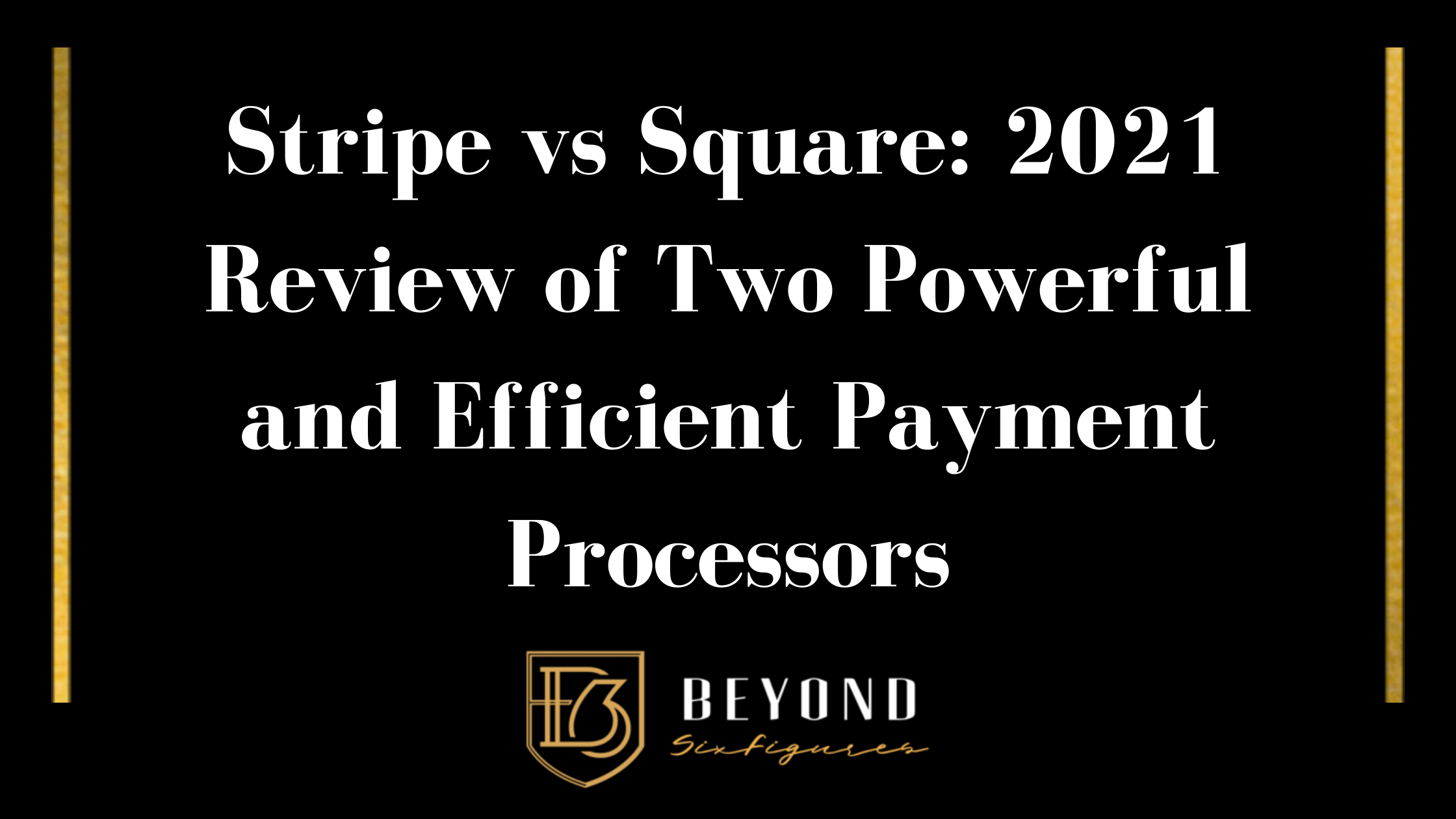 Stripe vs Square: 2021 Review of Two Powerful and Efficient Payment Processors Blog Banner