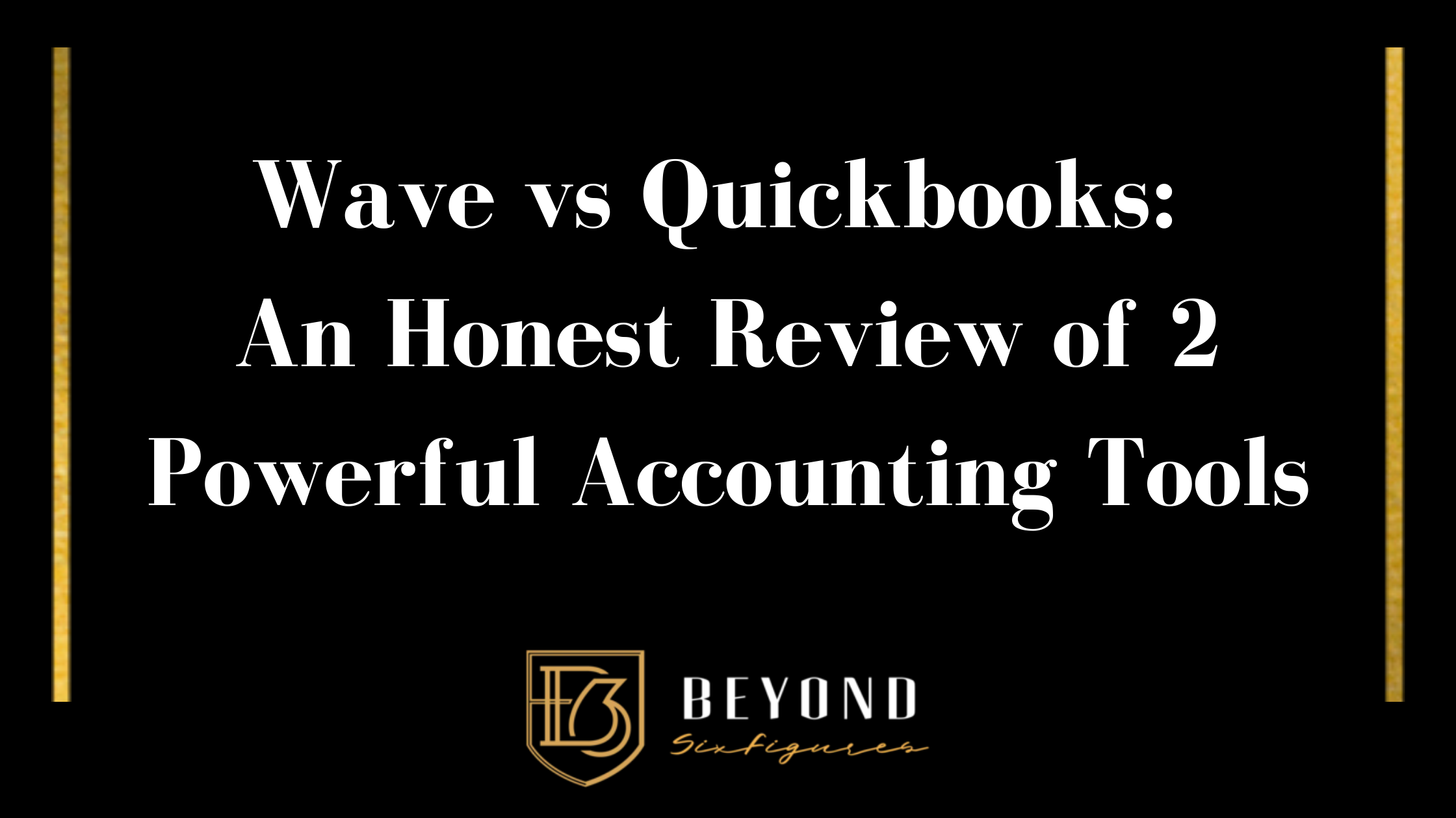 Blog Banner for: Wave vs Quickbooks: An Honest Review of 2 Powerful Accounting Tool