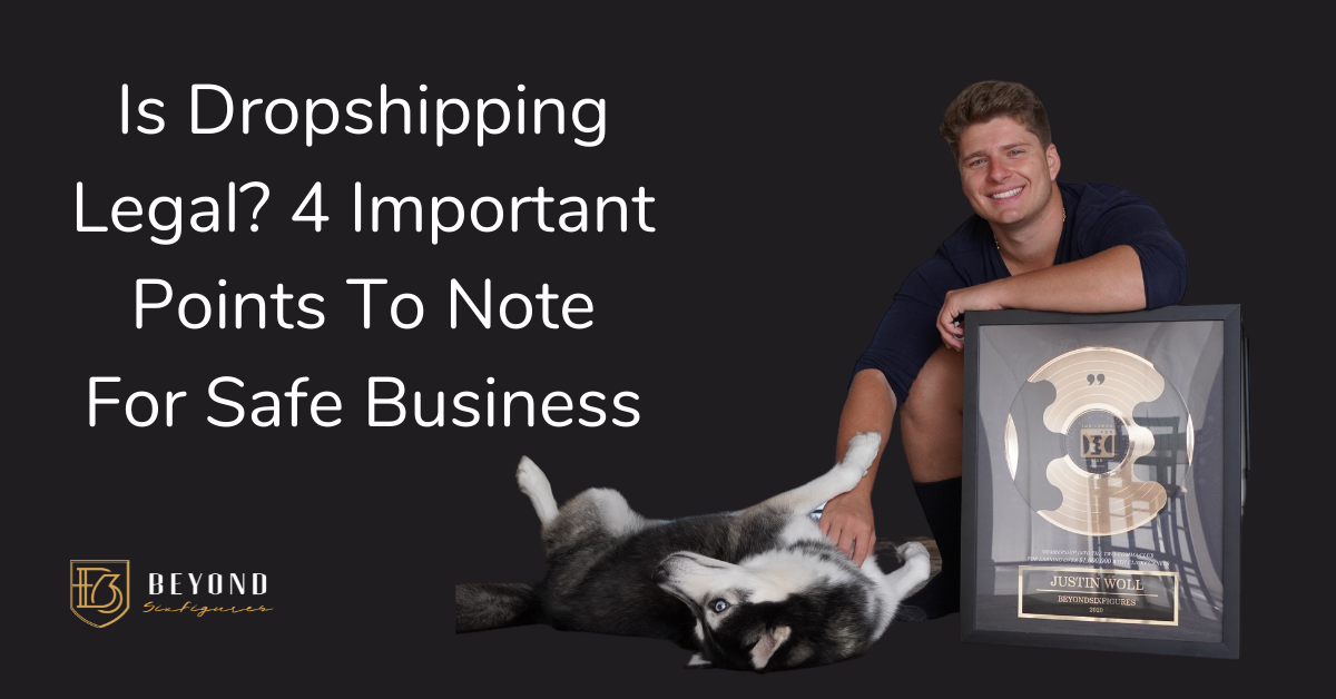 Is Dropshipping Legal? 4 Important Points To Note For Safe Business with Justin Woll
